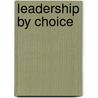 Leadership by Choice door Eric Papp
