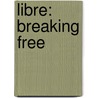 Libre: Breaking Free door F. Freed