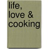 Life, Love & Cooking door Jade Brand