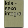Lola - Sexo Integral door Michael Meert