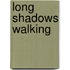 Long Shadows Walking