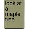 Look at a Maple Tree door Patricia M. Stockland