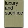 Luxury and Sacrifice door Charles Fletcher Dole