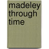Madeley Through Time door Tony Lancaster