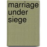 Marriage Under Siege door Anne Obrien