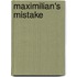 Maximilian's Mistake