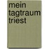 Mein Tagtraum Triest