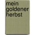 Mein goldener Herbst