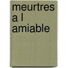 Meurtres A L Amiable by Lawrence Block