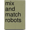 Mix and Match Robots door Peter Donahue
