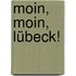 Moin, moin, Lübeck!