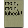 Moin, moin, Lübeck! door Marianne Krafczyk