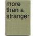 More Than a Stranger