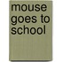 Mouse Goes to School
