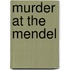 Murder At The Mendel