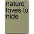 Nature Loves to Hide