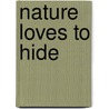 Nature Loves to Hide door Shimon Malin