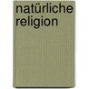 Natürliche Religion by Friedrich Max Muller
