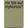 Nix los auf Mykonos? by Rudi Lause