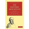 On Editing Aeschylus door Walter Headlam