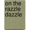 On The Razzle Dazzle by Dennis Carter