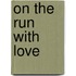 On the Run With Love