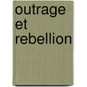 Outrage Et Rebellion door Catherin Dufour