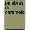 Palabras De Caramelo by Gonzalo Moure Trenor