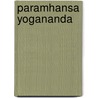 Paramhansa Yogananda by Swami Kriyananda