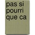 Pas Si Pourri Que Ca