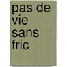 Pas de Vie Sans Fric door J.H. Chase