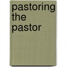 Pastoring the Pastor by Tim Cooper