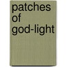 Patches of God-light door Robert Houston Smith