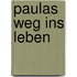 Paulas Weg ins Leben