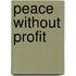 Peace without Profit