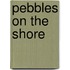 Pebbles on the Shore