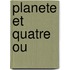 Planete Et Quatre Ou