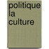 Politique La Culture