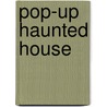 Pop-Up Haunted House door Sarah Powell