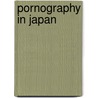 Pornography In Japan door Frederic P. Miller