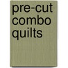 Pre-Cut Combo Quilts door Debra J. Greenway