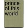 Prince of This World door George Simeran