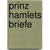 Prinz Hamlets Briefe by Gerhard Ouckama Knoop