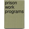 Prison Work Programs door United States General Accounting Office