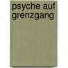 Psyche auf Grenzgang by Nicole Thielemeyer