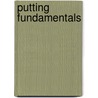 Putting Fundamentals door Phillip Kenyon