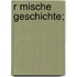 R Mische Geschichte;