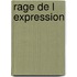 Rage de L Expression