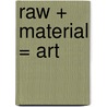 Raw + Material = Art door Tristan Manco
