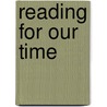 Reading for Our Time by J. Miller